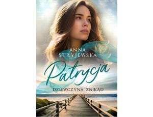 Patrycja. Dziewczyna znikąd