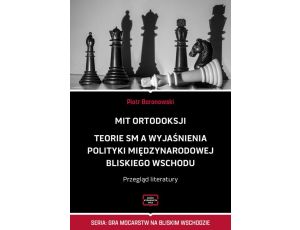 MIT ORTODOKSJI Teorie SM, a wyjaśnienia polityki międzynarodowej Bliskiego Wschodu Przegląd literatury