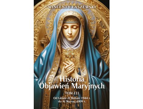 Historia Objawień Maryjnych Tom 3