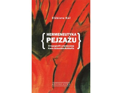 Hermeneutyka pejzażu. O topografii artystycznej Karla Schmidta-Rottluffa