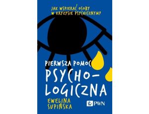 Pierwsza pomoc psychologiczna Jak wspierać osoby w kryzysie psychicznym?