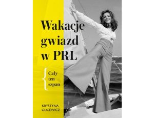 Wakacje gwiazd w PRL. Cały ten szpan