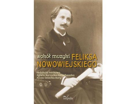 Wokół muzyki Feliksa Nowowiejskiego