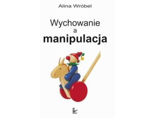 Wychowanie a manipulacja