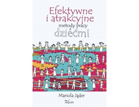 Efektywne i atrakcyjne metody pracy z dziećmi