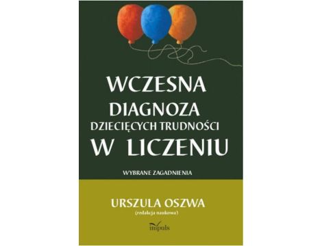 Wczesna diagnoza dziecięcych trudności w liczeniu Wybrane zagadnienia