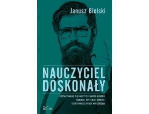 Nauczyciel doskonały Kształtowanie się nauczycielskiego zawodu, warunki, kryteria i mierniki efektywności pracy nauczyciela