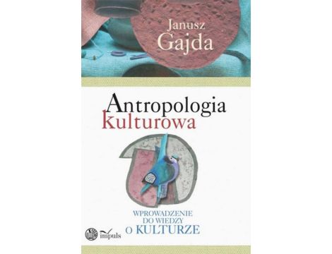 Antropologia kulturowa. Część II Kultura obyczajowa początku XXI wieku.