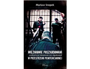 Więźniowie poszkodowani – psychospołeczne funkcjonowanie osób zdegradowanych w przestrzeni penitencjarnej