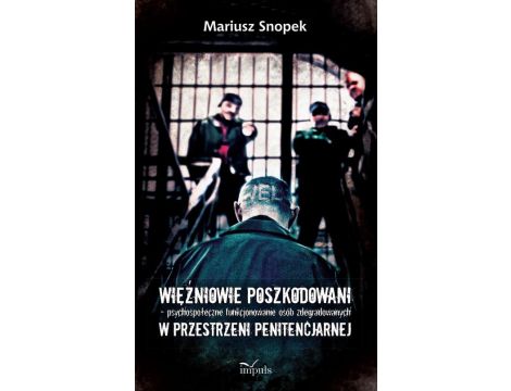 Więźniowie poszkodowani – psychospołeczne funkcjonowanie osób zdegradowanych w przestrzeni penitencjarnej