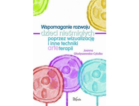 Wspomaganie rozwoju dzieci nieśmiałych poprzez wizualizację i inne techniki arteterapii