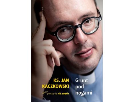 Grunt pod nogami Ksiądz Jan Kaczkowski nieco poważniej niż zwykle