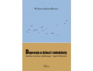 Depresja u dzieci i młodzieży Analiza systemu rodzinnego-ujęcie kliniczne