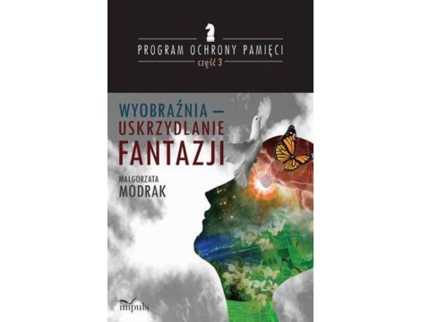 Wyobraźnia - uskrzydlanie FANTAZJI PROGRAM OCHRONY PAMIĘCI - CZĘŚĆ III