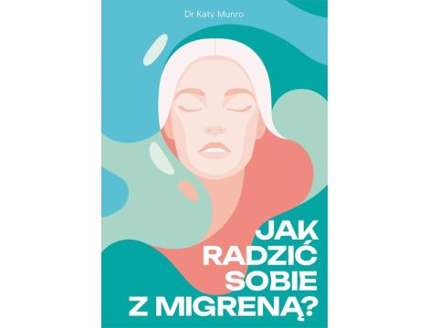 Jak radzić sobie z migreną