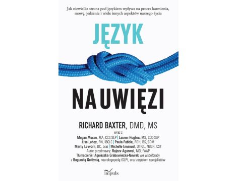 Język na uwięzi Jak niewielka struna pod językiem wpływa na proces karmienia, mowę, jedzenie i wiele innych aspektów naszego życia