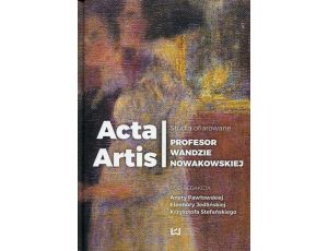 Acta Artis Studia ofiarowane Profesor Wandzie Nowakowskiej