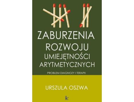 Zaburzenia rozwoju umiejętności arytmetycznych. Problemy diagnozy i terapii