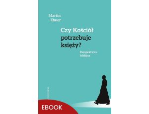 Czy Kościół potrzebuje księży? Perspektywa biblijna