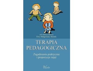 Terapia pedagogiczna. Tom 2 Zagadnienia praktyczne i propozycje zajęć.