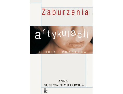 Zaburzenia artykulacji Teoria i praktyka