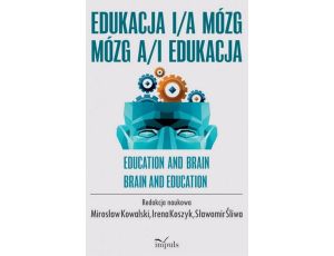 Edukacja i/a mózg mózg a/i edukacja EDUCATION AND / AND BRAIN BRAIN AND / AND EDUCATION