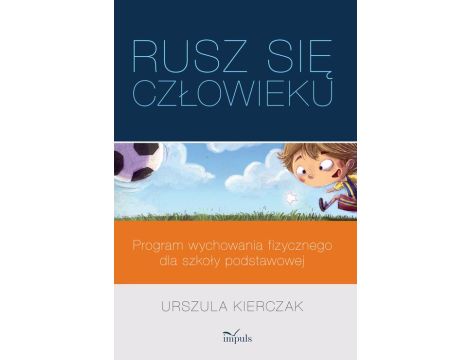 „Rusz się człowieku” – program wychowania fizycznego dla szkoły podstawowej