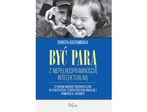 Być parą z niepełnosprawnością intelektualną Studium mikroetnograficzne w kontekście teorii postkolonialnej Homiego K. Bhabhy