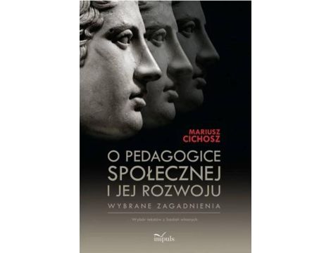 O pedagogice społecznej i jej rozwoju Wybrane zagadnienia. Wybór tekstów z badań własnych