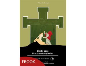 Boski eros Liturgiczna teologia ciała