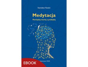 Medytacja Pomiędzy teorią a praktyką Pomiędzy teorią a praktyką