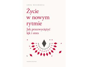 Życie w nowym rytmie Jak przezwyciężyć lęk i stres