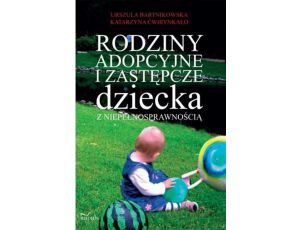 Rodziny adopcyjne i zastępcze dziecka z niepełnosprawnością