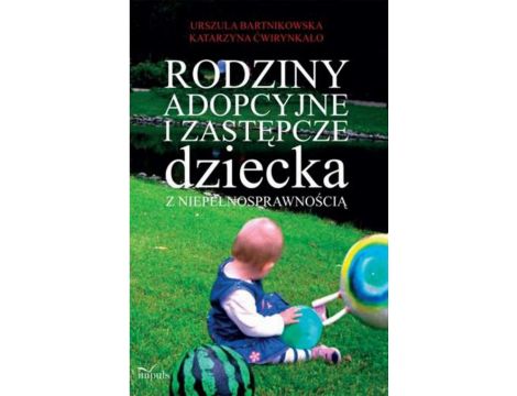 Rodziny adopcyjne i zastępcze dziecka z niepełnosprawnością