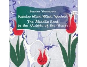 Bardzo bliski Bliski Wschód. The Middle East: in the Middle of the Heart