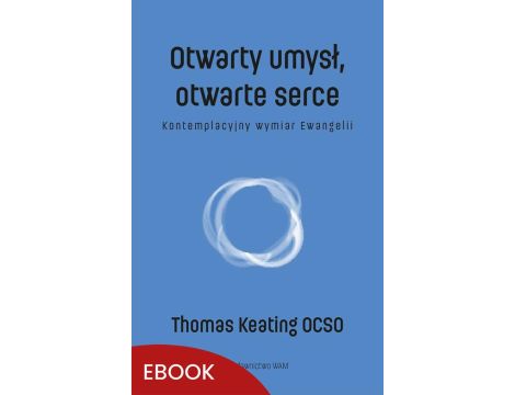 Otwarty umysł, otwarte serce Kontemplacyjny wymiar Ewangelii