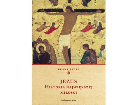 Jezus. Historia największej miłości