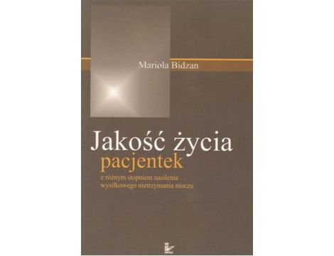 Jakość życia pacjentek z różnym stopniem nasilenia wysiłkowego nietrzymania moczu