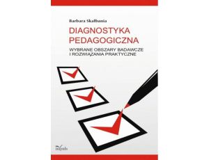 Diagnostyka pedagogiczna Wybrane obszary badawcze i rozwiązania praktyczne