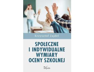 Społeczne i indywidualne wymiary oceny szkolnej Wersja rozszerzona uzupełniona