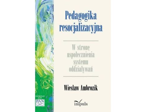 Pedagogika resocjalizacyjna W stronę działań kreujących