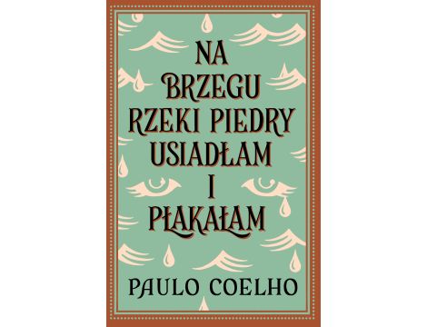 Na brzegu rzeki Piedry usiadłam i płakałam