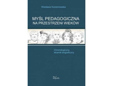 Myśl pedagogiczna na przestrzeni wieków Chronologiczny słownik biograficzny