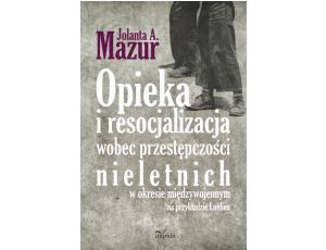 Opieka i resocjalizacja wobec przestępczości nieletnich W okresie międzywojennym na przykładzie Lublina