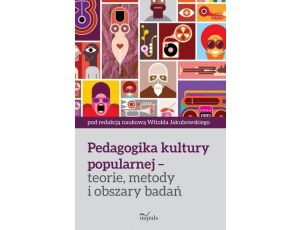 Pedagogika kultury popularnej – teorie, metody i obszary badań