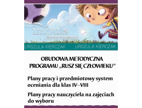 Obudowa metodyczna programu "Rusz się człowieku" Plany pracy i przedmiotowy system oceniania dla klas IV–VIII. Plany pracy nauczyciela na zajęciach do wyboru.