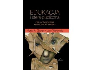 Edukacja i sfera publiczna Idee i doświadczenia pedagogiki radykalnej