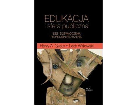 Edukacja i sfera publiczna Idee i doświadczenia pedagogiki radykalnej