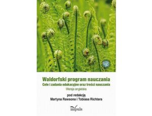 Waldorfski program nauczania Cele i zadania edukacyjne oraz treści nauczania. Wersja angielska.