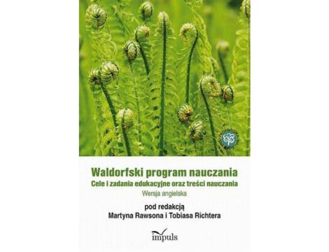 Waldorfski program nauczania Cele i zadania edukacyjne oraz treści nauczania. Wersja angielska.